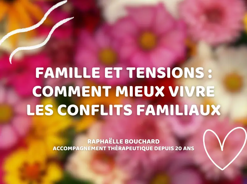 Famille et tensions : comment mieux vivre les conflits familiaux