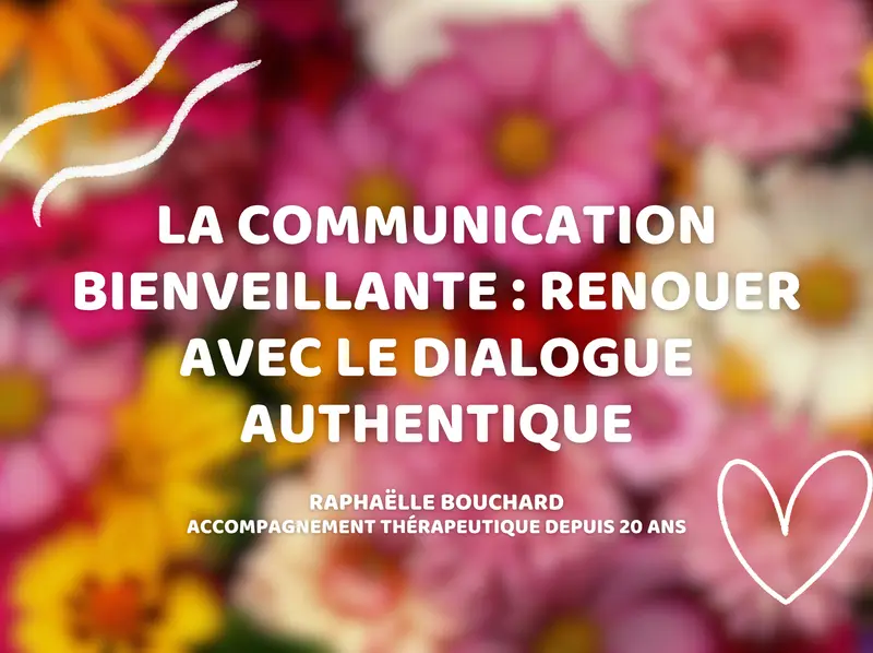 La communication bienveillante : renouer avec le dialogue authentique
