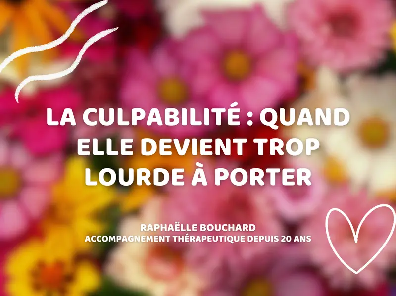 La culpabilité : quand elle devient trop lourde à porter
