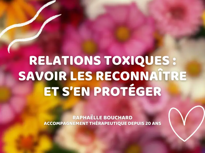 Relations toxiques : savoir les reconnaître et s’en protéger